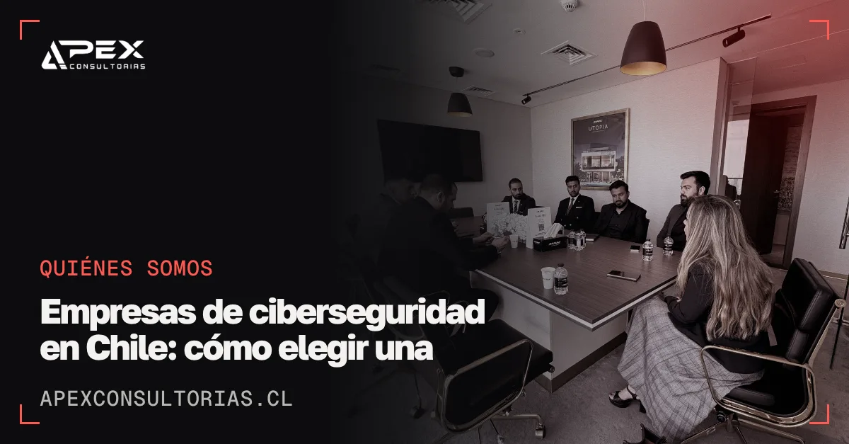 Empresas de ciberseguridad en Chile: cómo elegir una